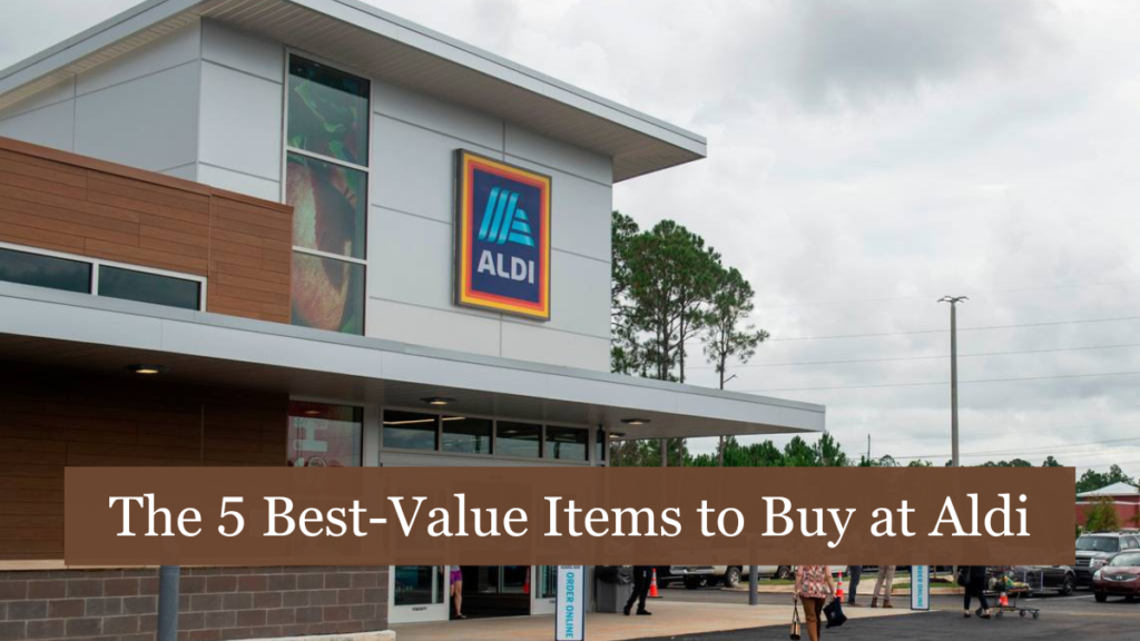 The 5 Best-Value Items to Buy at Aldi